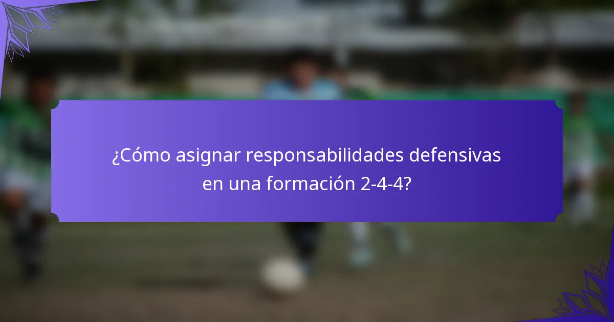¿Cómo asignar responsabilidades defensivas en una formación 2-4-4?