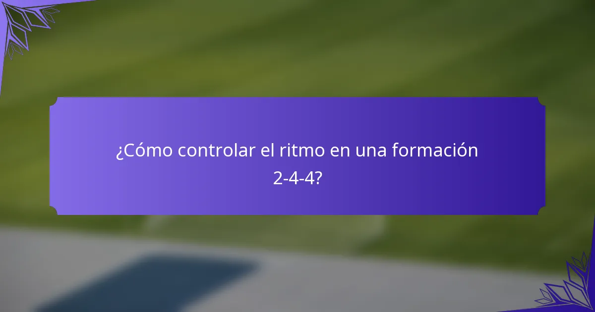 ¿Cómo controlar el ritmo en una formación 2-4-4?