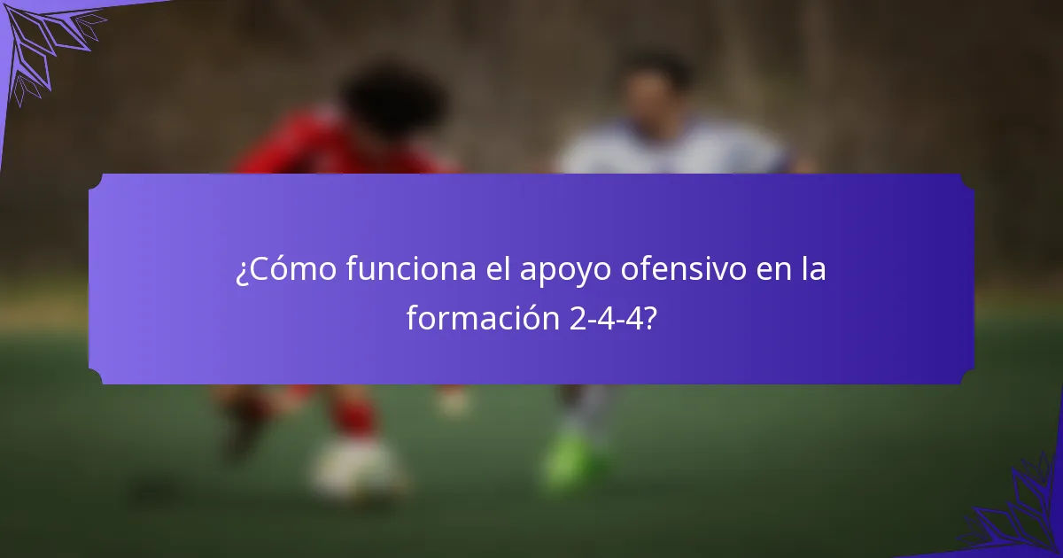 ¿Cómo funciona el apoyo ofensivo en la formación 2-4-4?