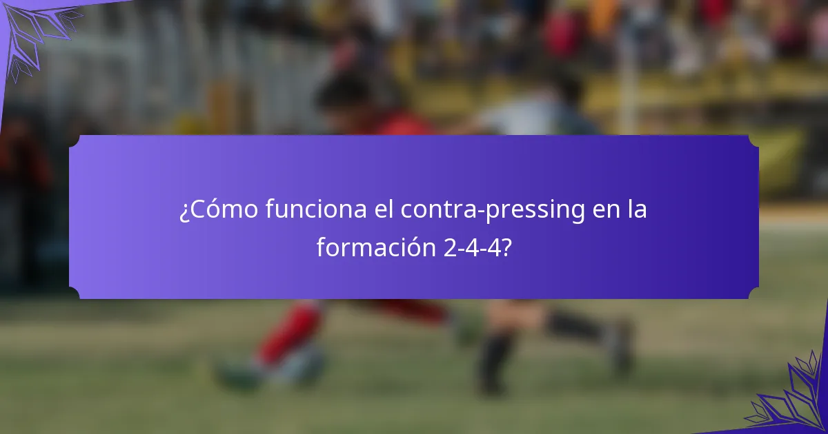 ¿Cómo funciona el contra-pressing en la formación 2-4-4?