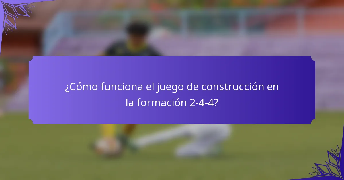 ¿Cómo funciona el juego de construcción en la formación 2-4-4?