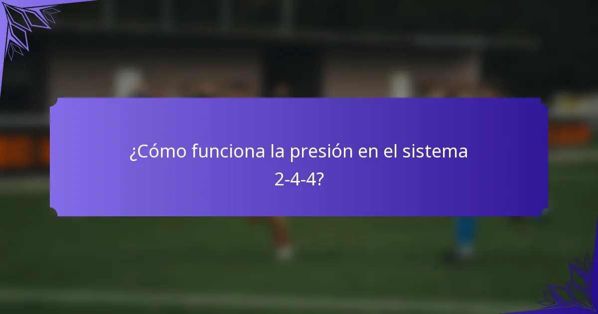 ¿Cómo funciona la presión en el sistema 2-4-4?
