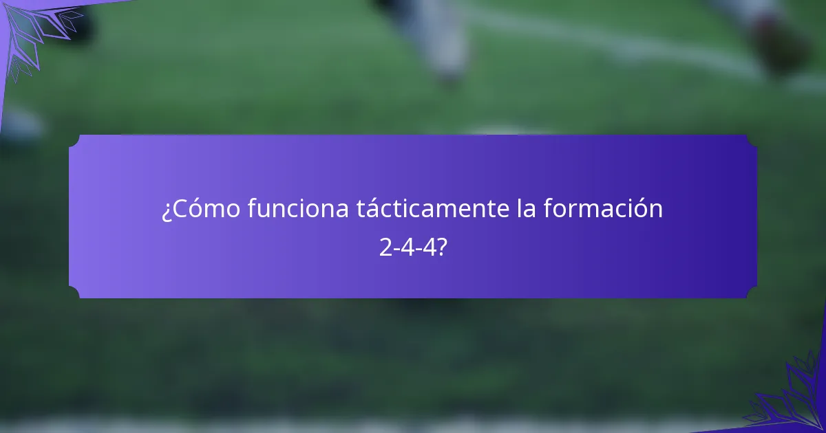 ¿Cómo funciona tácticamente la formación 2-4-4?