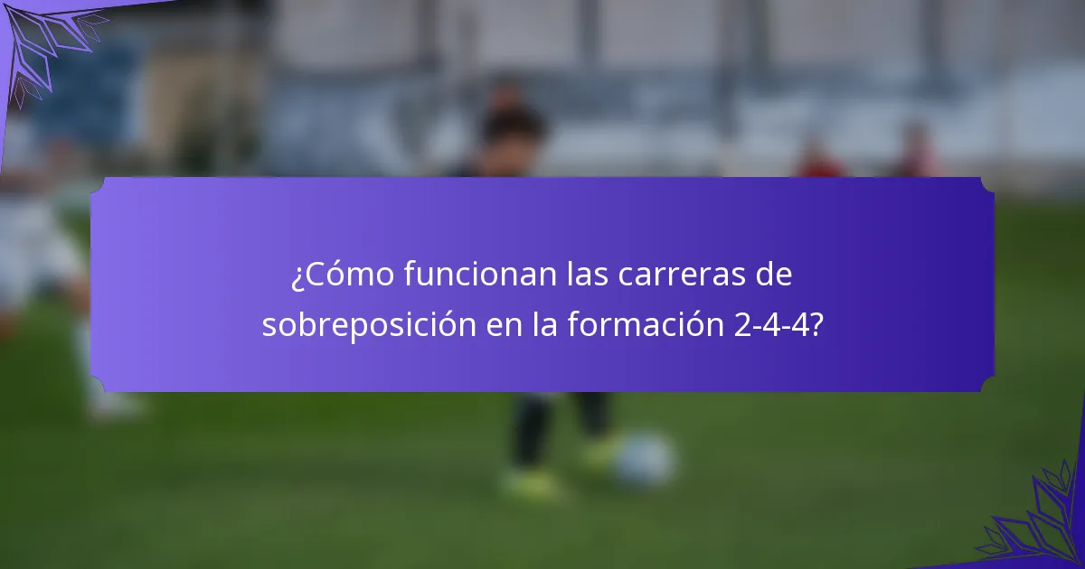 ¿Cómo funcionan las carreras de sobreposición en la formación 2-4-4?