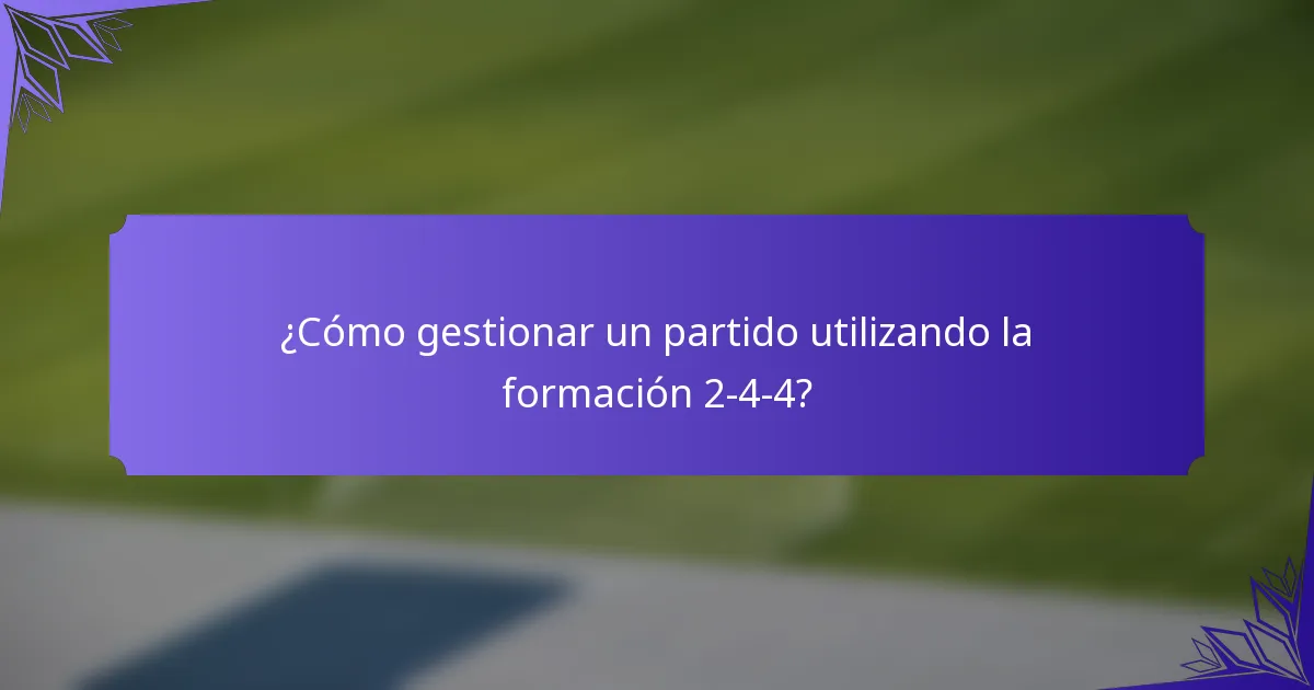 ¿Cómo gestionar un partido utilizando la formación 2-4-4?