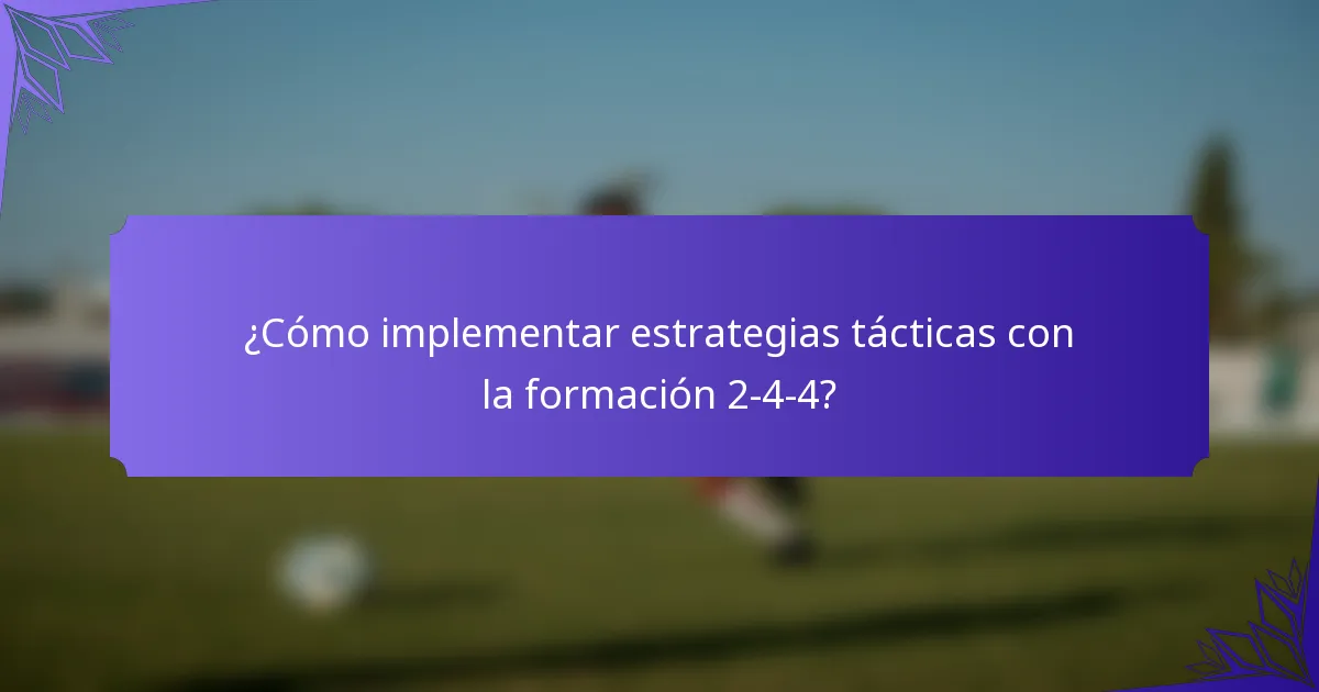 ¿Cómo implementar estrategias tácticas con la formación 2-4-4?