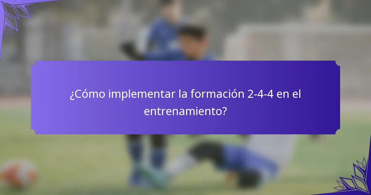 ¿Cómo implementar la formación 2-4-4 en el entrenamiento?