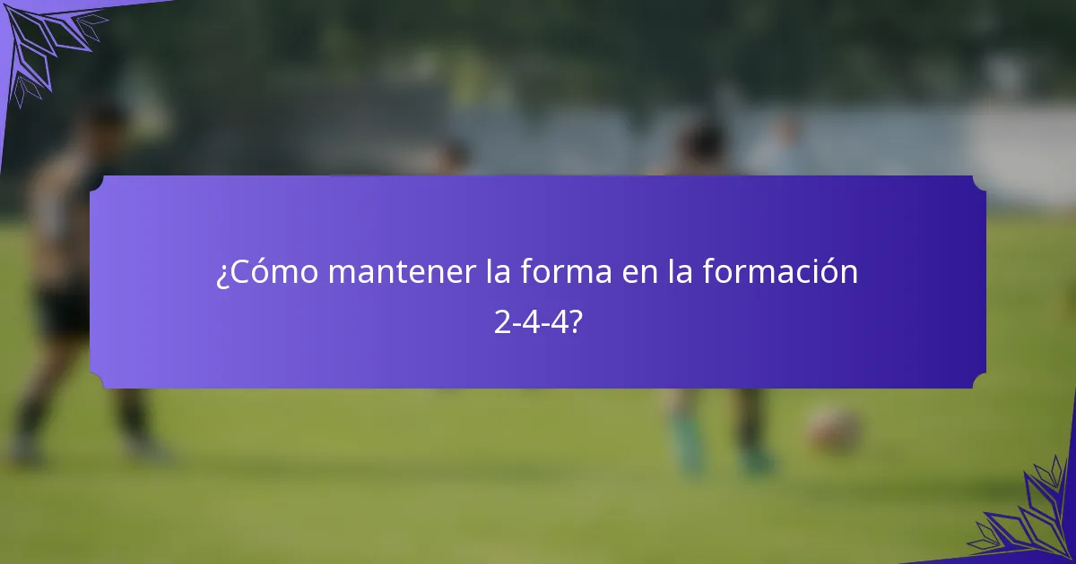¿Cómo mantener la forma en la formación 2-4-4?