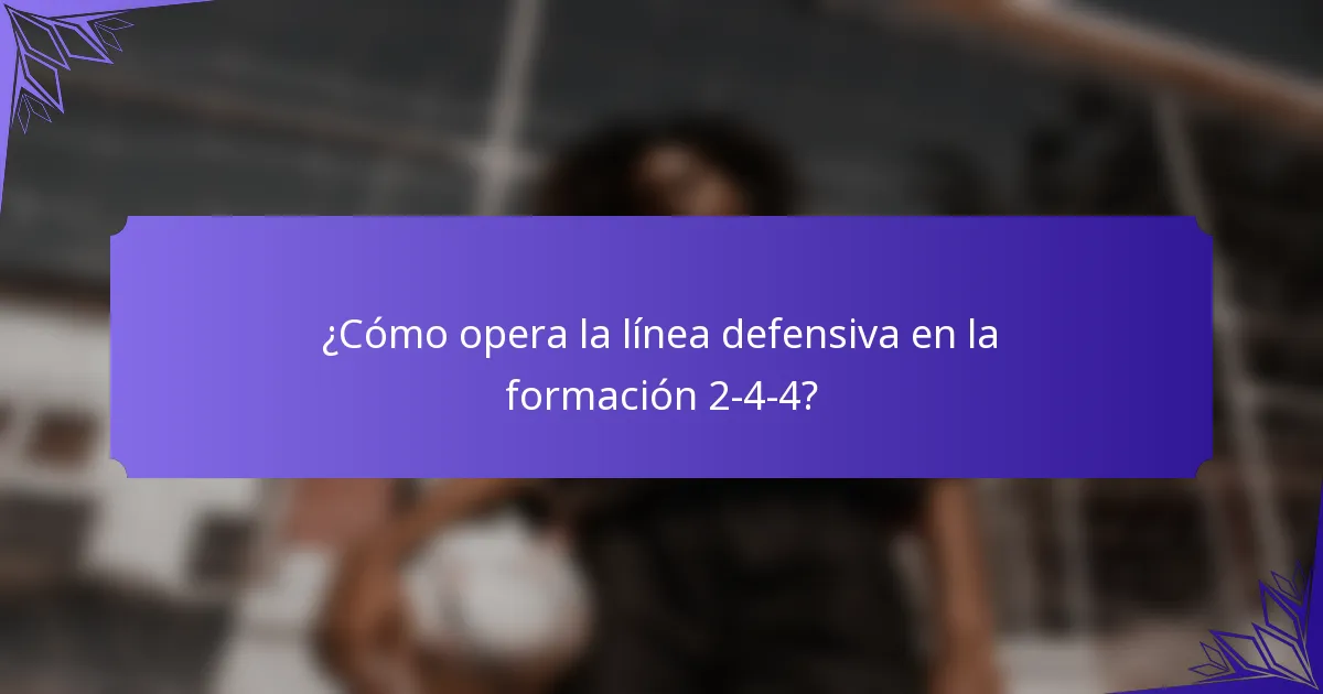 ¿Cómo opera la línea defensiva en la formación 2-4-4?