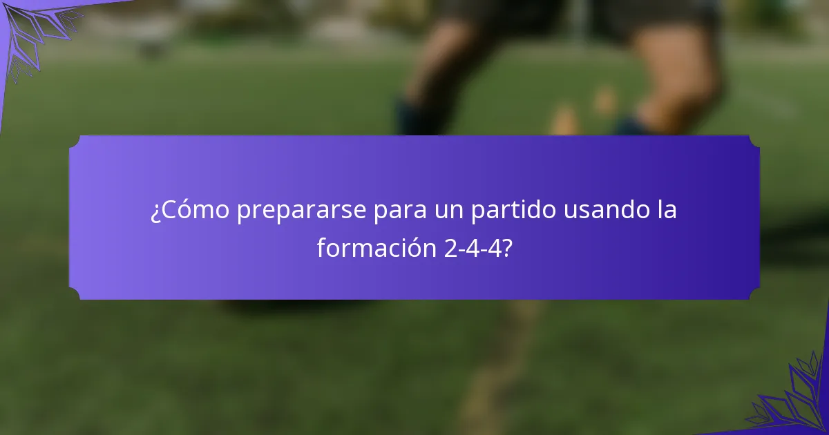 ¿Cómo prepararse para un partido usando la formación 2-4-4?