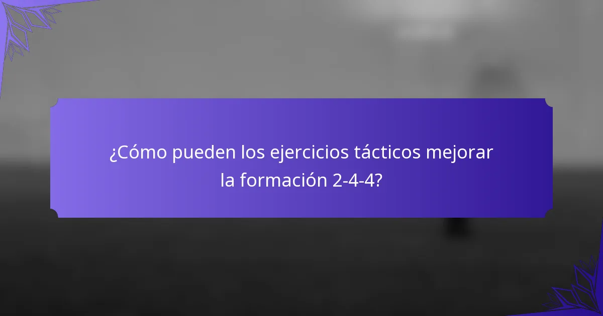 ¿Cómo pueden los ejercicios tácticos mejorar la formación 2-4-4?