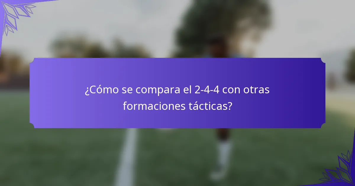 ¿Cómo se compara el 2-4-4 con otras formaciones tácticas?