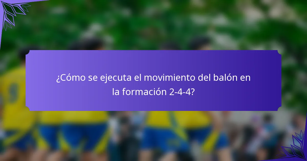 ¿Cómo se ejecuta el movimiento del balón en la formación 2-4-4?