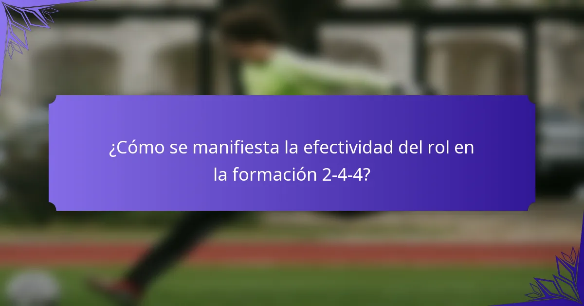 ¿Cómo se manifiesta la efectividad del rol en la formación 2-4-4?