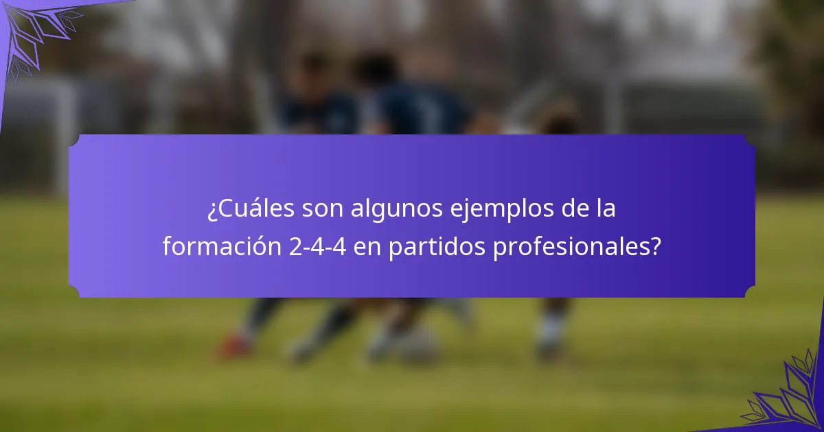¿Cuáles son algunos ejemplos de la formación 2-4-4 en partidos profesionales?