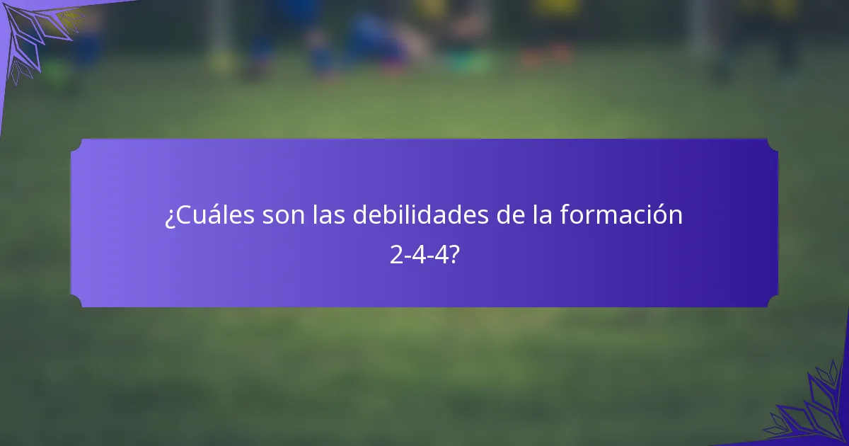 ¿Cuáles son las debilidades de la formación 2-4-4?