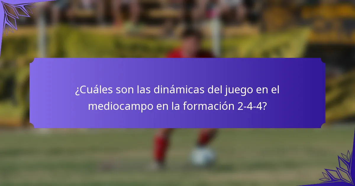 ¿Cuáles son las dinámicas del juego en el mediocampo en la formación 2-4-4?