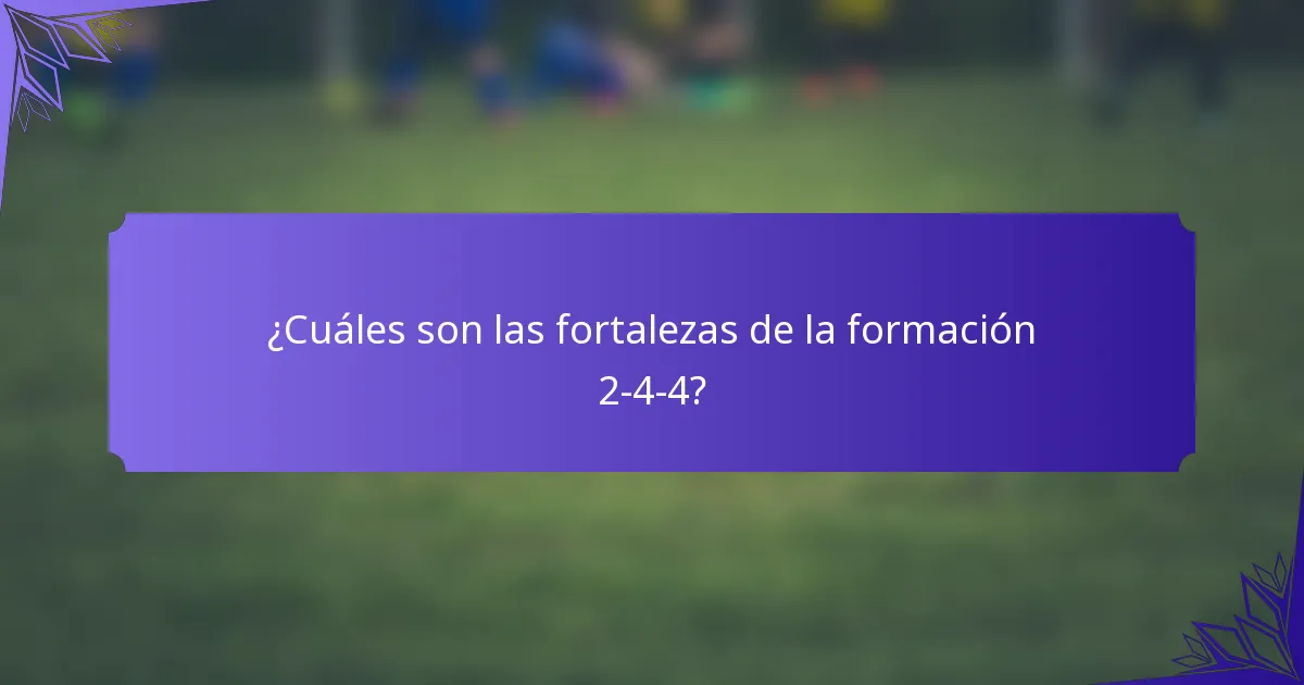 ¿Cuáles son las fortalezas de la formación 2-4-4?