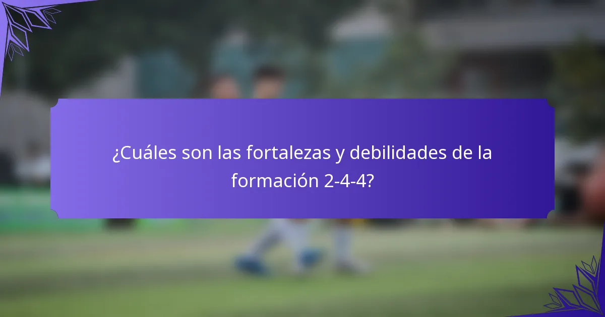 ¿Cuáles son las fortalezas y debilidades de la formación 2-4-4?