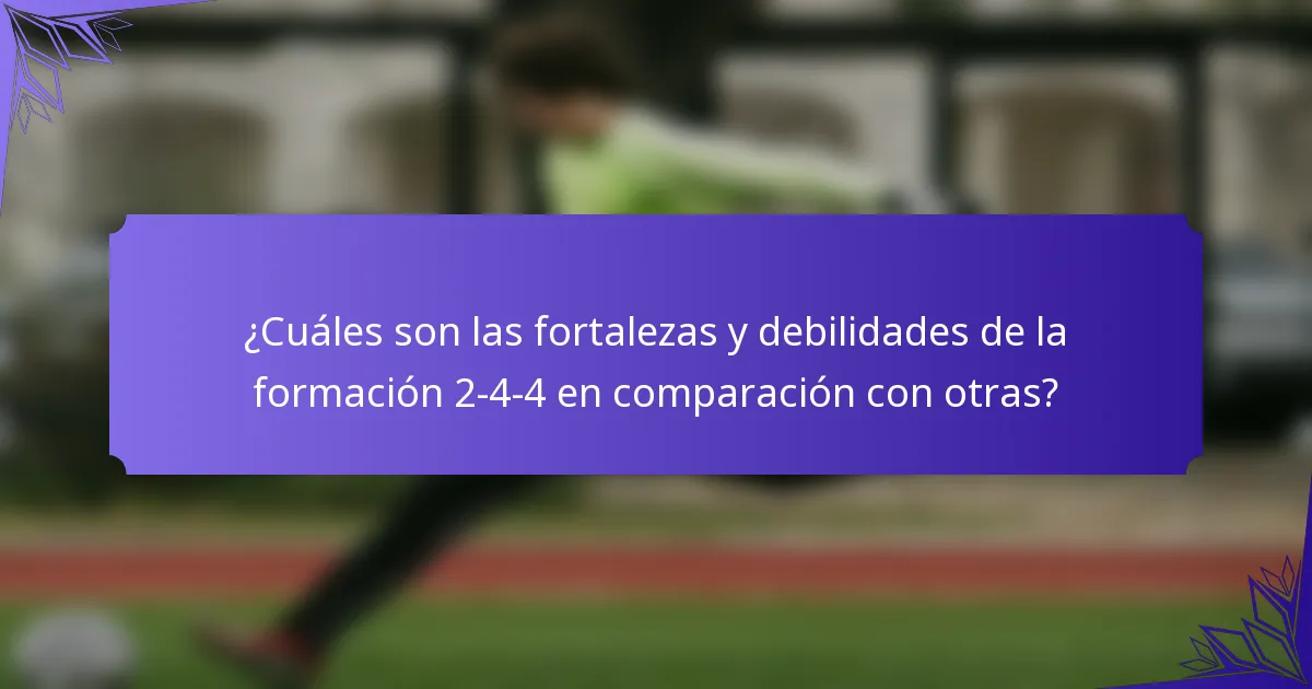 ¿Cuáles son las fortalezas y debilidades de la formación 2-4-4 en comparación con otras?