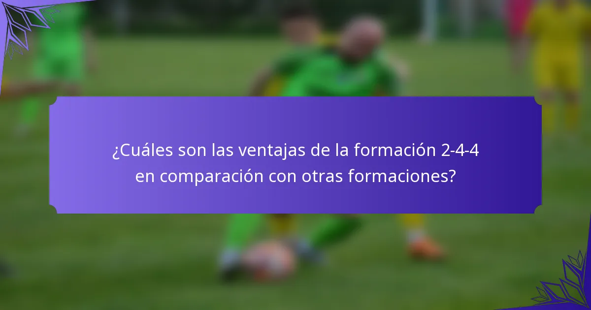 ¿Cuáles son las ventajas de la formación 2-4-4 en comparación con otras formaciones?