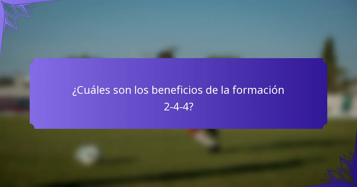 ¿Cuáles son los beneficios de la formación 2-4-4?