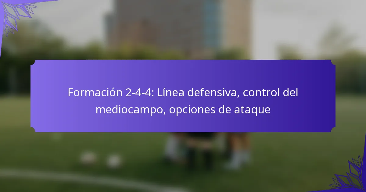 Formación 2-4-4: Línea defensiva, control del mediocampo, opciones de ataque