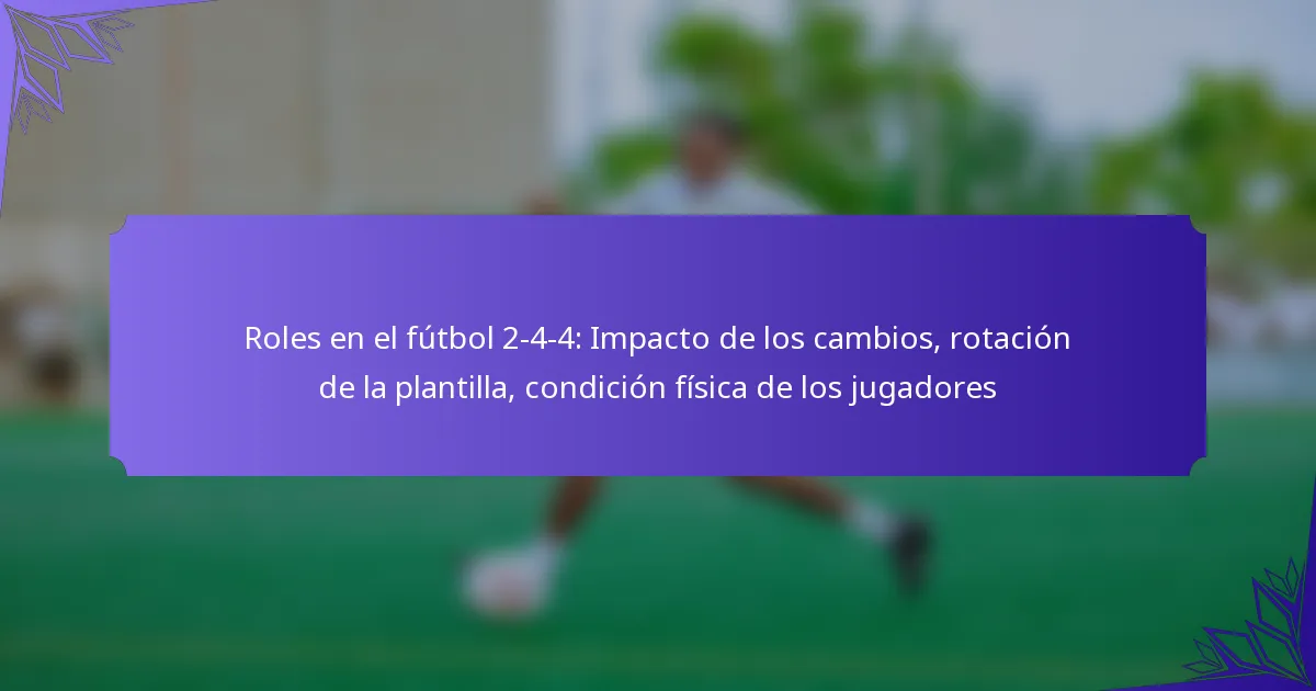 Roles en el fútbol 2-4-4: Impacto de los cambios, rotación de la plantilla, condición física de los jugadores