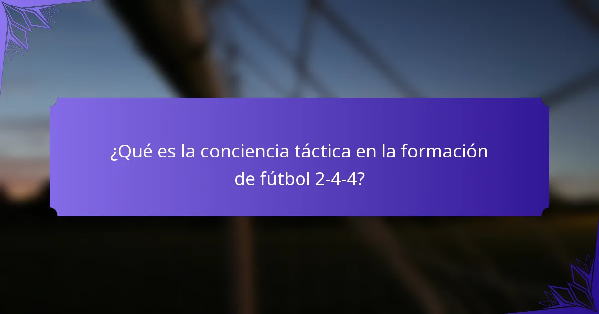 ¿Qué es la conciencia táctica en la formación de fútbol 2-4-4?