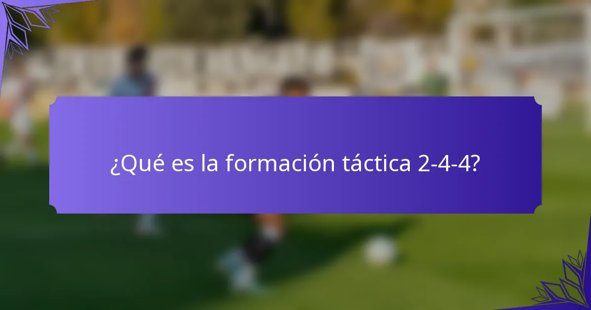 ¿Qué es la formación táctica 2-4-4?