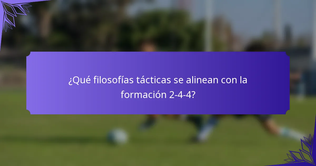 ¿Qué filosofías tácticas se alinean con la formación 2-4-4?