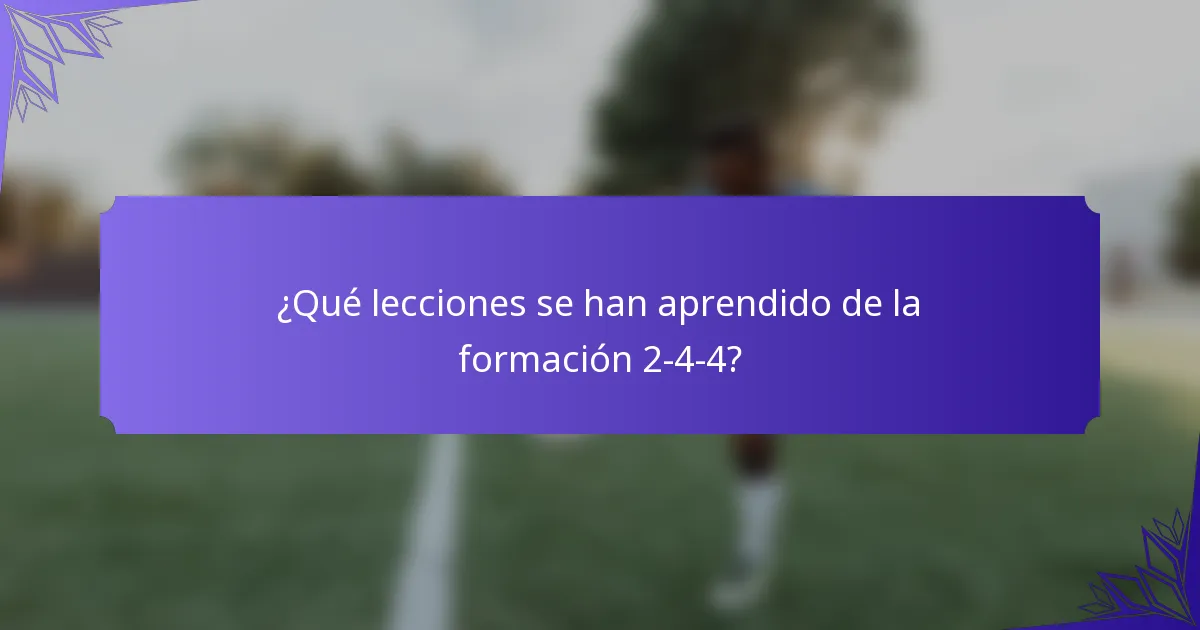 ¿Qué lecciones se han aprendido de la formación 2-4-4?